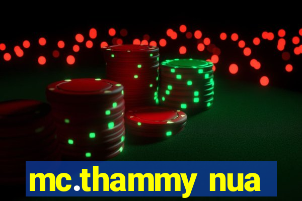 mc.thammy nua
